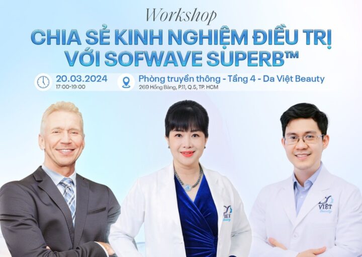 Workshop CHIA SẺ KINH NGHIỆM ĐIỀU TRỊ VỚI SOFWAVE SUPERB