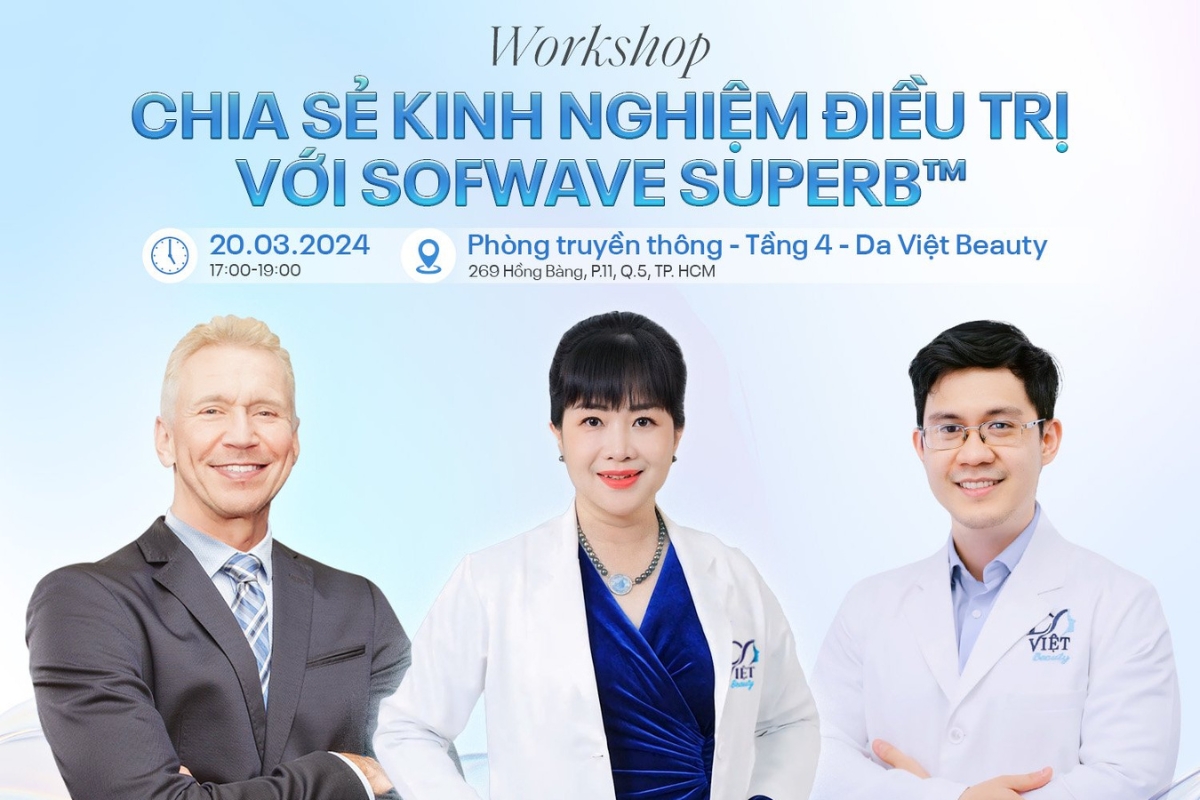 Workshop CHIA SẺ KINH NGHIỆM ĐIỀU TRỊ VỚI SOFWAVE SUPERB